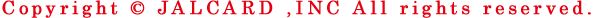 Copyright © JALCARD ,INC All rights reserved.