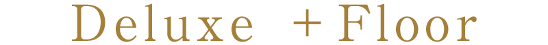 Deluxe ＋Floor